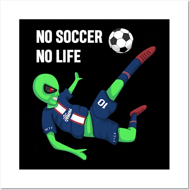 No soccer no live, Alien illustration Wall Art by Nyambie